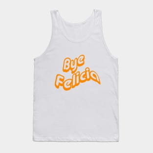 Bye Felicia Tank Top